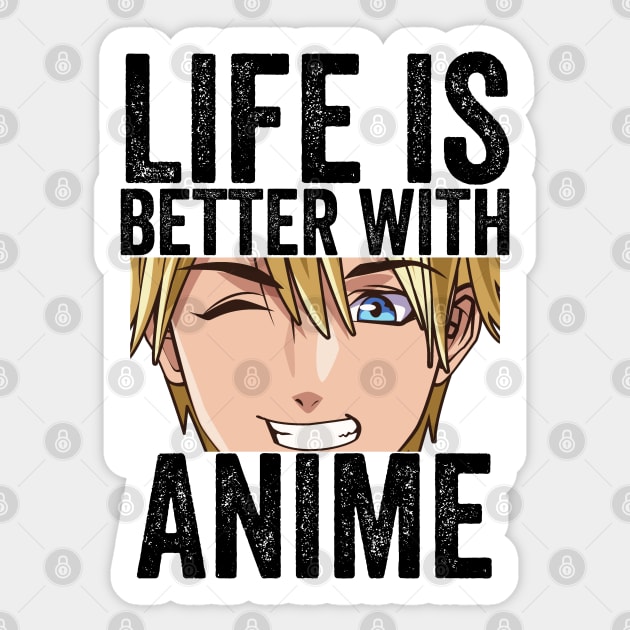 Funny Anime Merch - Life is Better With Anime Sticker by Murray's Apparel